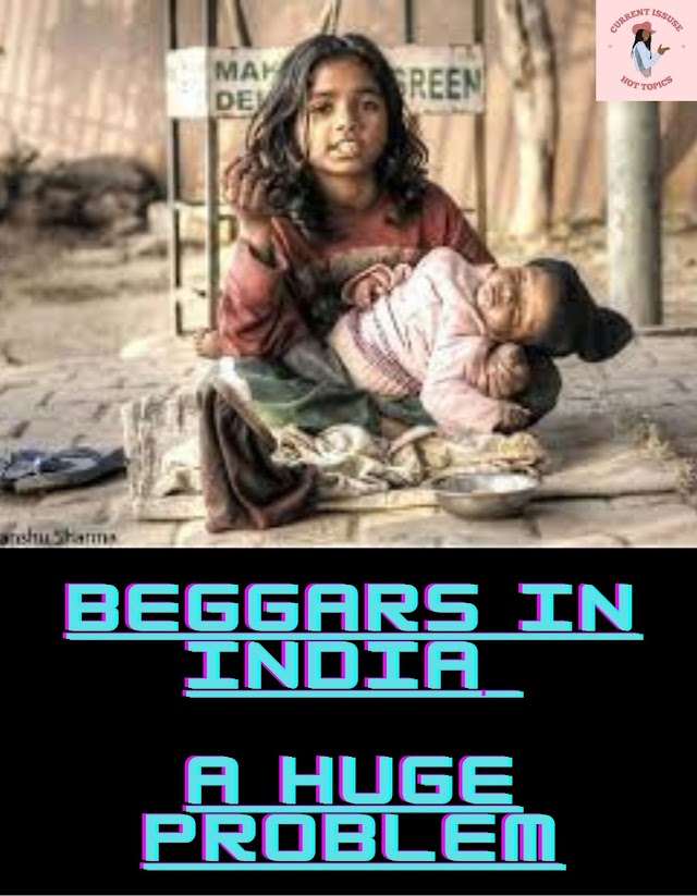 Beggars in India: A huge problem (भारत में भिखारी एक बहुत बड़ी समस्या )
