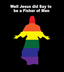 Gay, Jesus, Christianity, Love, Tolerance, Fisher of Men, Well Jesus did say to be a fisher of men