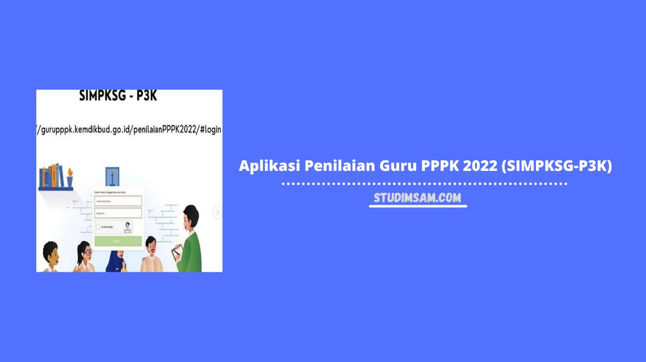 Aplikasi Penilaian Guru PPPK 2022 (SIMPKSG-P3K)