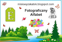 http://misiowyzakatek.blogspot.com/2018/06/fotograficzny-alfabet-e.html