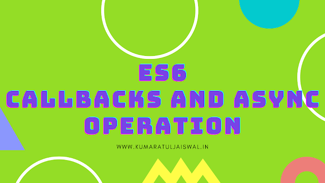 ES6 Callbacks and Async Operation