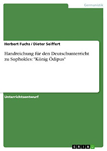 Handreichung für den Deutschunterricht zu Sophokles: "König Ödipus"