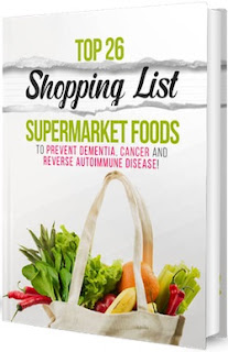 Top 26 “Shopping List” Supermarket Foods to Prevent Dementia, Cancer, and Reverse Autoimmune Disease eBook