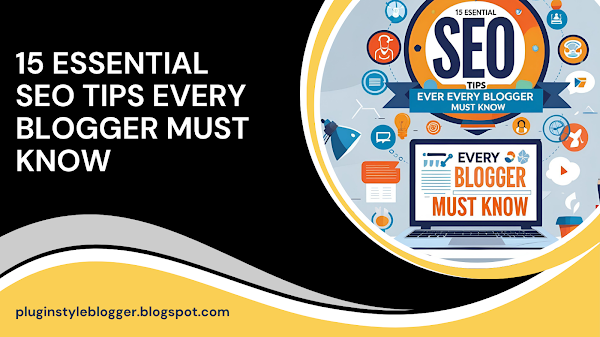 15 Essential SEO Tips Every Blogger Must Know