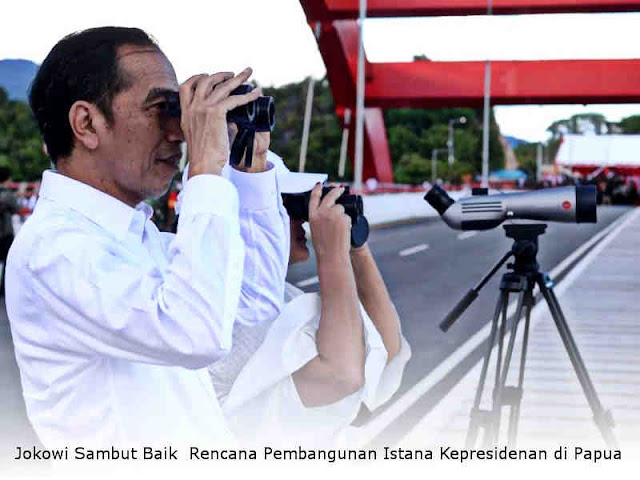 Jokowi Sambut Baik  Rencana Pembangunan Istana Kepresidenan di Papua