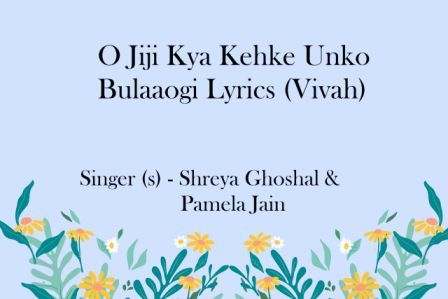 O Jiji Kya Kehke Unko Bulaaogi Lyrics (Vivah)