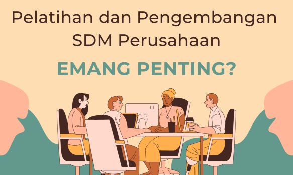 Pelatihan dan Pengembangan SDM Perusahaan