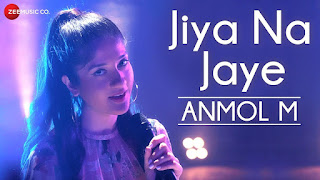 Jiya Na Jaye Song Lyrics  - Official Music Video | ANMOL M