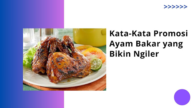 kata-kata-promosi-ayam-bakar-yang-bikin-ngiler