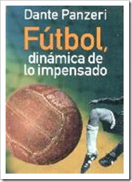 FUTBOL, DINAMICA DE LO IMPENSADO. DANTE PANZERI