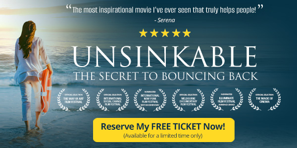 Unsinkable: The Secret to Bouncing Back! The Most Inspirational Free Movie of the Year. Free Ticket.