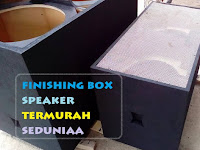 Finishing box speaker termurah sedunia