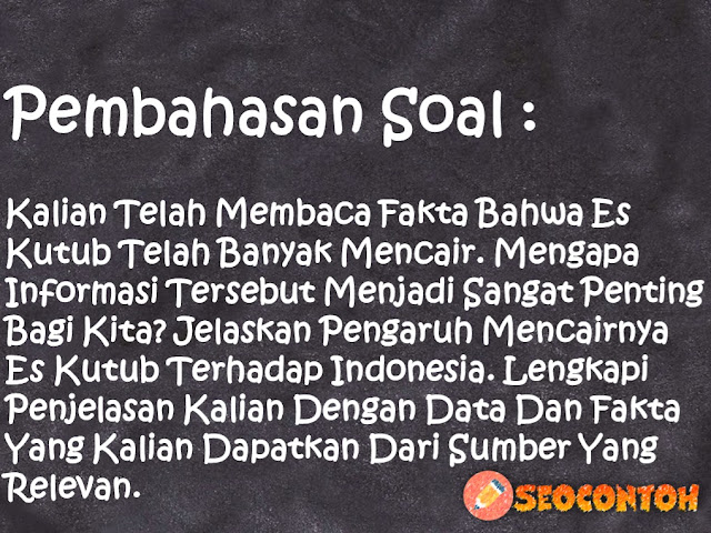 penyebab mencairnya es di kutub, mencairnya es di kutub akibat pemanasan global dapat mengakibatkan beberapa dampak, ketika es di daerah kutub mencair akan menyebabkan, apa dampak dari pencairan es di kutub terhadap daratan, mencairnya es di kutub utara dan selatan kenaikan permukaan laut dan kenaikan suhu secar, cara mengatasi mencairnya es di kutub, akibat dari pencairan es di kutub terhadap air laut, Apa pengaruh yang dapat ditimbulkan akibat mencairnya es di daerah kutub, Bagaimana pengaruh pemanasan global terhadap mencairnya es di kutub, Apa yang menyebabkan es di Kutub Utara mencair, Apa yang akan terjadi pada Indonesia bila seluruh es meleleh, Prediksilah bagaimana jenis kelamin penyu pada tahun ini dibandingkan 20 tahun yang lalu, Apa itu bencana hidrometeorologi Berdasarkan cuplikan berita di atas, adakah hubungan antara grafik pada Gambar 8.15 dengan grafik pada Gambar 8.14