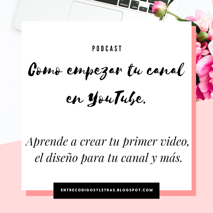 Cómo empezar tu canal en YouTube