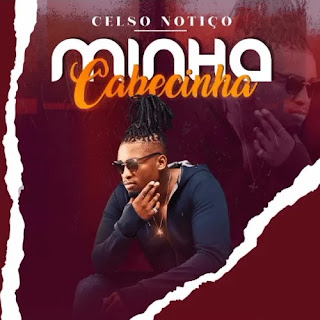 Celso Notiço – Minha Cabecinha (Zouk 2022)