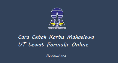 Cara Cetak Kartu Mahasiswa UT Lewat Formulir Online