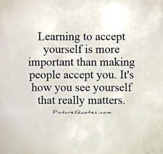 Learning to accept yourself is more important than making people accept you, It's how you see yourself that really matters.