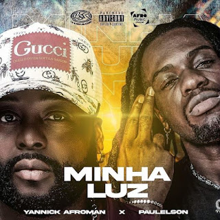 Yannick Afroman – Minha Luz (feat. Paulelson) [Download] 2022