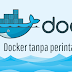 Menjalankan Perintah Docker tanpa Sudo