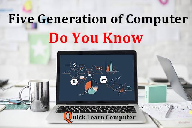 Generation of Computer - Quick Learn Computer