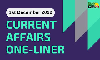 Current Affairs One-Liner: 1st December 2022