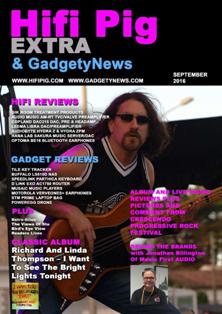 Hifi Pig Extra & Gadgety News 2016-08 - September 2016 | TRUE PDF | Mensile | Hi-Fi | Elettronica | Impianti
At Hifi Pig Extra we snoofle out the latest hifi and audio news so you don't have to. We'll include news of the latest shows and the latest hifi and audiophile audio product releases from around the world.
If you are an audiophile addict, hi fi Junkie, or just have a passing interest in hifi and audio then you are in the right place.
We review loudspeakers, turntables, arms and cartridges, CD players, amplifiers and pre-amplifiers, phono stages, DACs, Headphones, hifi cables and audiophile accessories. If you think there's something we need to review then let us know and we'll do our best! Our reviews will help you choose what hi fi is the best hifi for you and help you decide which hifi is best to avoid. We understand that taste hifi systems and music is personal and we strongly suggest you visit your hifi dealer and request a home demonstration if possible.
Our reviewers are all hifi enthusiasts and audiophiles with a great deal of experience in a wide range of audio, hi fi, and audiophile products. Of course hifi reviews can only go so far and we know that choosing what hifi to buy can be a difficult, not to mention expensive decision and that's why our hi fi reviews aim to be as informative as possible.
As well as hifi reviews, we also pass comment on aspects of the hifi industry, the audiophile hobby and audio in general. These comments will sometimes be contentious and thought provoking, but we will always try to present our views on hifi and hi fi audio in a balanced and fair manner. You can also give your views on these pages so get stuck in!
Of course your hi fi system (including the best loudspeakers, audiophile cd player, hifi amplifiers, hi fi turntable and what not) is useless unless you have music to play on it - that's what a hifi system is for after all. You'll find our music reviews wide and varied, covering almost every genre of music you can think of.