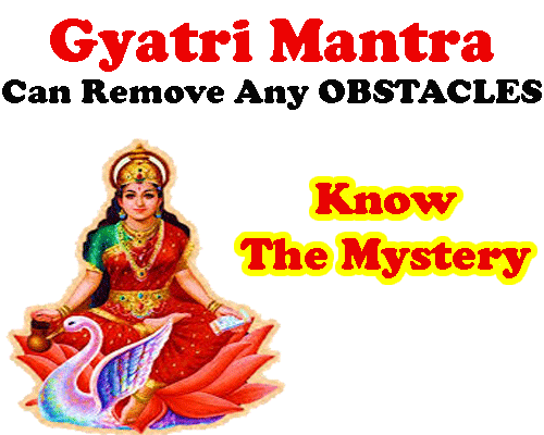 Gayatri mantra for wish fulfilling, ways to recite gayatri mantra, how this spell is beneficial, how to chant gayatri mantra to remove any type of obstacles, know the meaning.