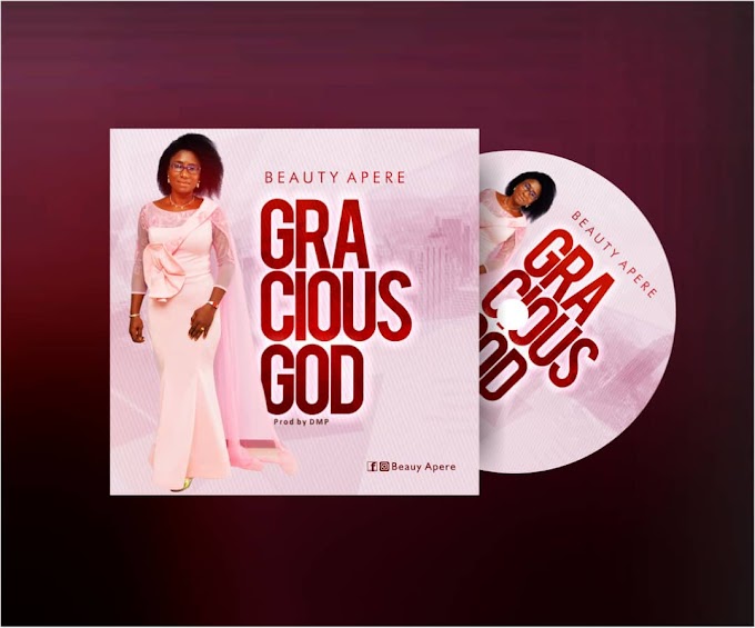 Beauty Apere - Gracious God | DOWNLOAD MP3