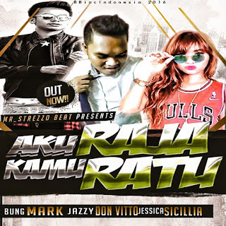 Bung Mark - Aku Raja, Kamu Ratu (feat. Jazzy Don Vitto &  & Jessica Sicillia)