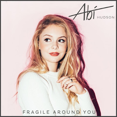  Abi Hudson Unveils Debut Single 'Fragile Around You'