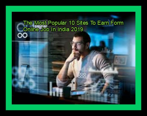 The Most Popular 10 Sites To Earn Form Online Job In India 2019