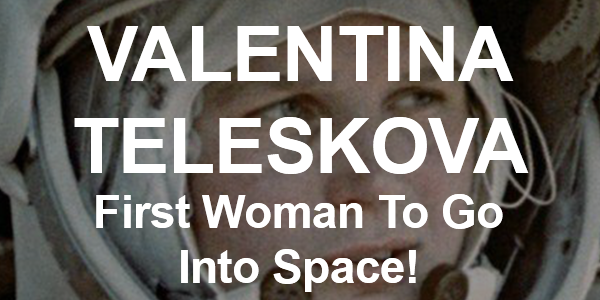 Valentina Tereshkova: First Woman To Go Into Space!
