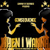 Consequence – When I Wanna