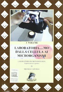 Laboratoria... mo dalla cellula ai microrganismi. Laboratorio di microbiologia. Aspetti teorici e pratici. Per le Scuole superiori-RO. Con DVD. Con espansione online (Vol. 1)