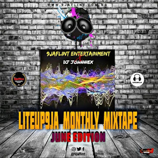 {Mixtape - MP3} Liteup9ja X DJ Johnnex - Monthly Mixtape (June Edition 2020)