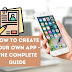 How to Create Your Own App - The Complete Guide