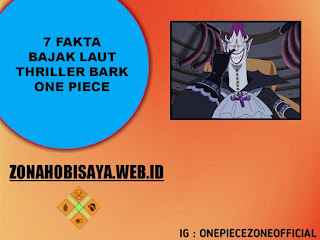 7 Fakta Bajak Laut Thriller Bark One Piece, Dulu Di Pimpin Oleh Shichibukai