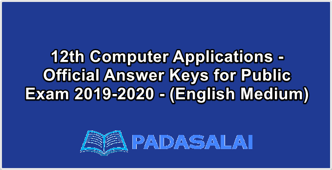 12th Computer Applications - Official Answer Keys for Public Exam 2019-2020 - (English Medium)