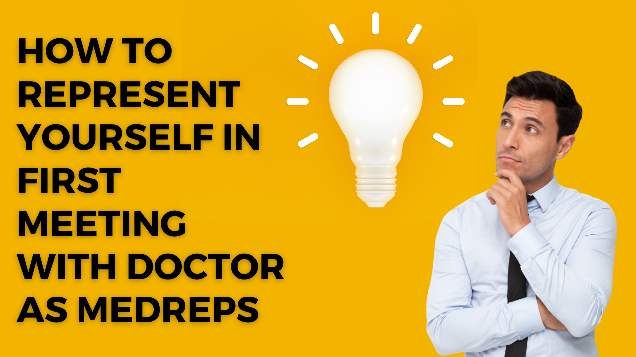 How To Represent Yourself As A Medical Representative In First Meeting With Doctor