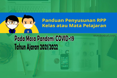 Panduan Penyusunan RPP Kelas atau Mata Pelajaran pada Masa Pandemi COVID-19