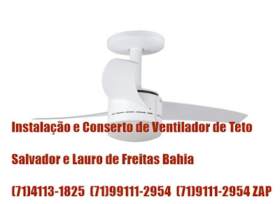 RESOLVEMOS POBLEMAS COM  VENTILADOR DE TETO EM SALVADOR-BA