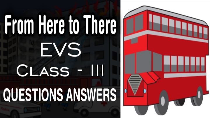 From Here to There class 3 EVS chapter 11 Questions Answers