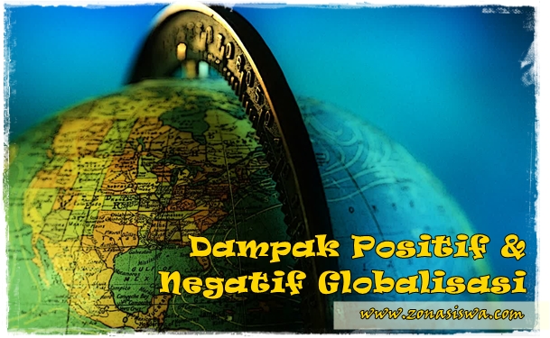 Dampak Positif & Negatif Globalisasi