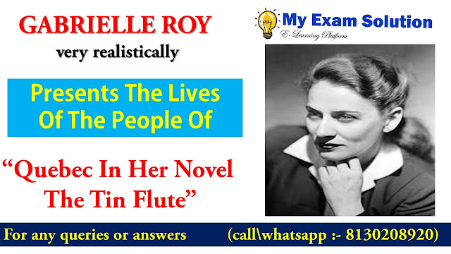 Gabrielle Roy very realistically presents the lives of the people of Quebec in her novel The Tin Flute