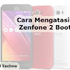 Cara Mengatasi Asus Zenfone 2 Bootloop