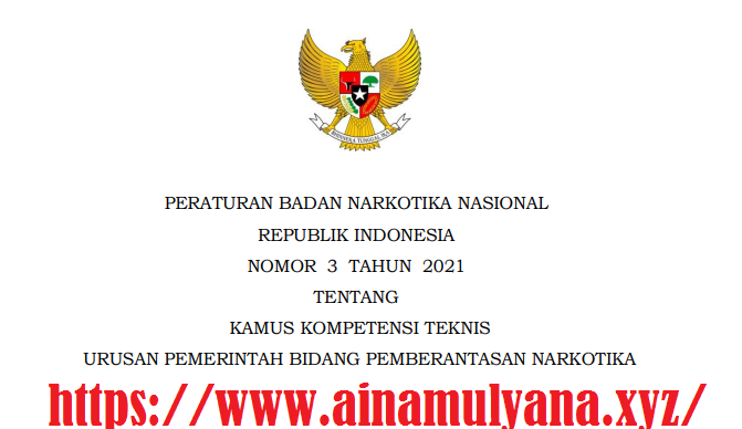 Peraturan BNN Indonesia Nomor 3 Tahun 2021 Tentang Kamus Kompetensi Teknis Urusan Pemerintah Bidang Pemberantasan Narkotika