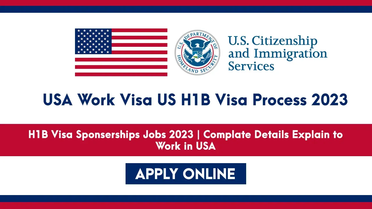 USA Work Visa: US H1B Visa Process 2023