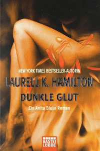 Dunkle Glut: Ein Anita Blake Roman (Allgemeine Reihe. Bastei Lübbe Taschenbücher)