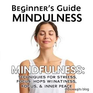 Beginner's Guide to Mindfulness: Techniques for Stress, Focus & Inner Peace