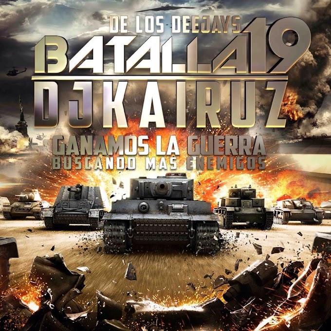 DJ KAIRUZ - LA BATALLA DE LOS DJ VOL 19 